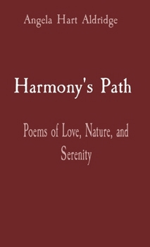 Harmony's Path: Poems of Love, Nature, and Serenity