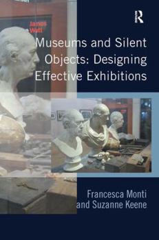 Paperback Museums and Silent Objects: Designing Effective Exhibitions Book