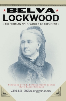 Hardcover Belva Lockwood: The Woman Who Would Be President Book