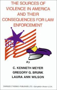 Paperback The Sources of Violence in America and Their Consequences for Law Enforcement Book