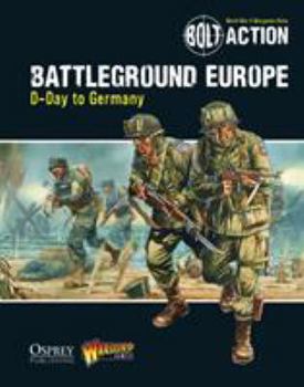 Bolt Action: Battleground Europe: D-Day to Germany - Book  of the Bolt Action