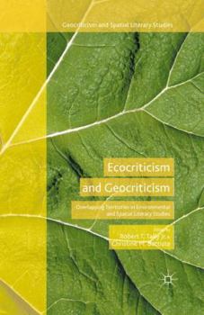 Paperback Ecocriticism and Geocriticism: Overlapping Territories in Environmental and Spatial Literary Studies Book