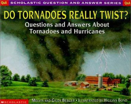 School & Library Binding Do Tornadoes Really Twist?: Questions and Answers about Tornadoes and Hurricanes: Questions and Answers about Tornadoes and Hurricanes Book
