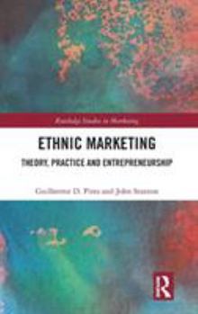 Hardcover Ethnic Marketing: Theory, Practice and Entrepreneurship Book