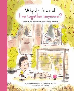 Hardcover Why Don't We All Live Together Anymore?: Big Issues for Little People After a Family Break-Up Book