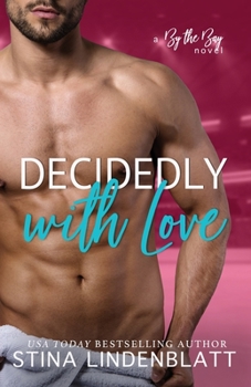 Decidedly With Love - Book #3 of the By the Bay