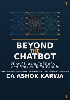 Paperback Beyond the Chatbot: How AI Actually Works, and How to Build With It Book