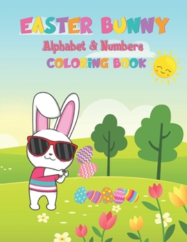 Paperback Easter Bunny Alphabet & Numbers Coloring Book: Easter Bunny Themed ABC'S & Numbers 1-10 - Perfect Easter Gift - For Kids Ages 2-5 - Toddlers - Prescho Book