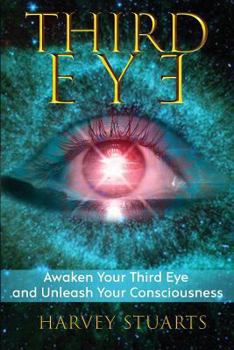 Paperback Third Eye: Awaken Your Third Eye, Find Spiritual Enlightenment, Open Pineal Gland, Mediumship, 3rd Eye, Psychic Abilities, Increa Book