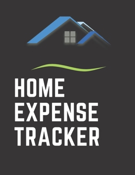 Home Expense Tracker: Monthly and Weekly Budget Planner, Finance Tracker, Bill Organizer, Expenses and Income Planning, 12 Month Tracking