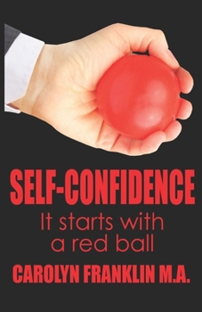 Paperback Self-Confidence: It Starts With A Red Ball Book