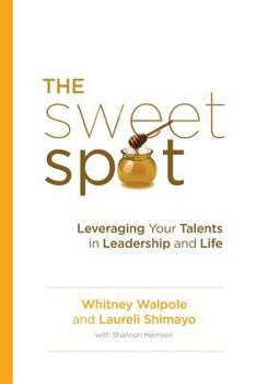 Paperback The Sweet Spot: Leveraging Your Talents in Leadership and Life Book