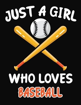 Paperback Just a Girl Who Loves Baseball: Journal / Notebook Gift For Girls, Blank Lined 109 Pages, Baseball Lovers perfect Christmas & Birthday Or Any Occasion Book