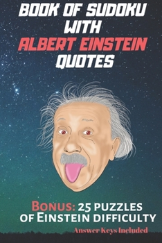 Paperback Book of Sudoku with Albert Einstein quotes: 4 difficulty levels: from EASY to EINSTEIN. Answer Keys Included. Book