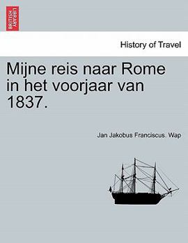 Paperback Mijne reis naar Rome in het voorjaar van 1837. [Dutch] Book
