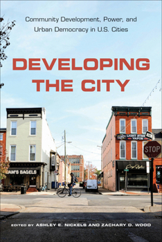 Hardcover Developing the City: Community Development, Power, and Urban Democracy in U.S. Cities Book
