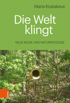 Hardcover Die Welt Klingt: Neue Musik Und Naturprozesse [German] Book