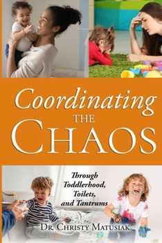 Coordinating the Chaos: Through Toddlerhood, Toilets, and Tantrums