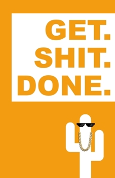 Paperback Get Shit Done.: Get Shit Done. by Cactus. Unique Ruled Notebook, Notepad, Journal, Diary - 160 pages. ORANGE Book