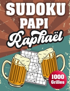 Paperback SUDOKU PAPI Raphaël: 1000 Sudokus avec solutions niveau facile, moyen et difficile cadeau original à offrir a votre papy [French] Book