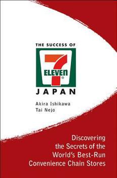 Hardcover Success of 7-Eleven Japan, The: Discovering the Secrets of the World's Best-Run Convenience Chain Stores Book