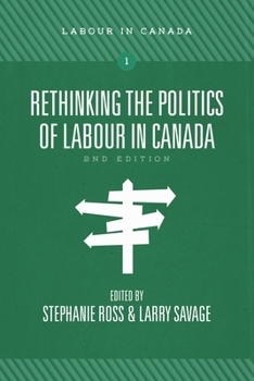 Paperback Rethinking the Politics of Labour in Canada, 2nd Ed. Book