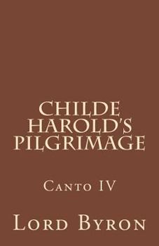 Lord Byron's Italy: Forth Canto Of Child Harold's Pilgrimage