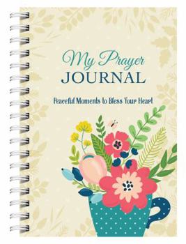 Spiral-bound My Prayer Journal: Peaceful Moments to Bless Your Heart Book