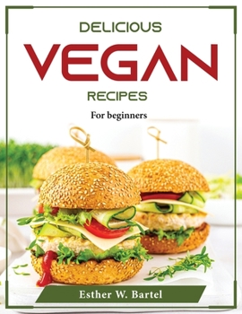 Paperback Delicious Vegan Recipes: For beginners Book