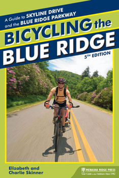 Bicycling the Blue Ridge, 4th: A Guide to the Skyline Drive and the Blue Ridge Parkway