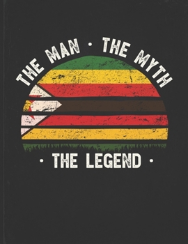The Man The Myth The Legend: Zimbabwe Flag Sunset Personalized Gift Idea for Zimbabwean Coworker Friend or Boss  Planner Daily Weekly Monthly Undated Calendar Organizer Journal