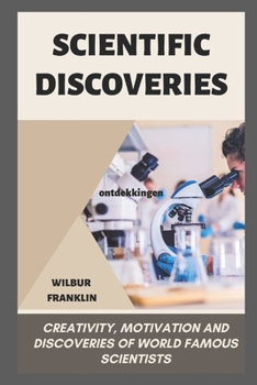 Paperback Scientific Discoveries: creativity, motivation, and discoveries of world-famous scientists Book