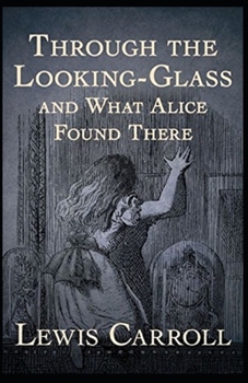 Paperback Through the Looking Glass (And What Alice Found There) Annotated Book