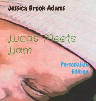 Hardcover Lucas Meets Liam: Personalize Edition Book