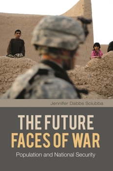 Hardcover The Future Faces of War: Population and National Security Book