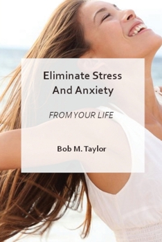 Paperback Eliminate Stress and Anxiety from Your Life Book