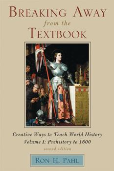 Paperback Breaking Away from the Textbook: Creative Ways to Teach World History, Volume I Book