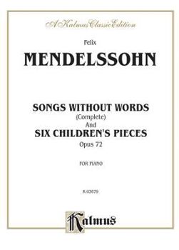 Paperback Mendelssohn Songs Without Words (Complete) and Six Children's Pieces, Op. 72 Book