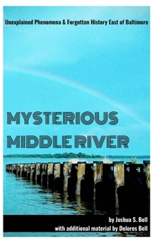 Mysterious Middle River: Unexplained Phenomena & Forgotten History East of Baltimore