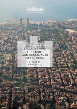 Paperback The Sacred and Modernity in Urban Spain: Beyond the Secular City Book