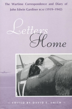 Paperback Letters Home: The Wartime Correspondence and Diary of John Edwin Gardiner, Rcaf (1919-1942) Book