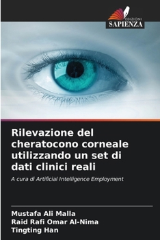 Rilevazione del cheratocono corneale utilizzando un set di dati clinici reali (Italian Edition)