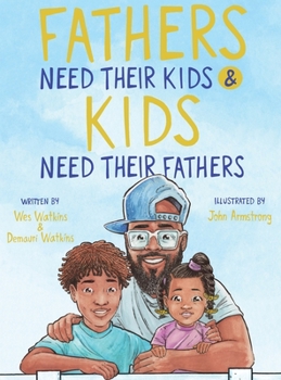 Hardcover Fathers Need Their Kids & Kids Need Their Fathers Book