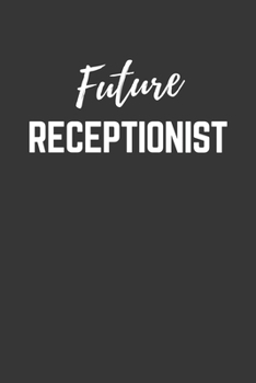 Paperback Future Receptionist Notebook: Lined Journal (Gift for Aspiring Receptionist), 120 Pages, 6 x 9, Matte Finish Book