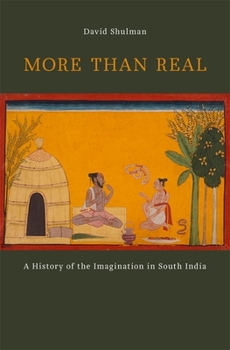 Hardcover More Than Real: A History of the Imagination in South India Book