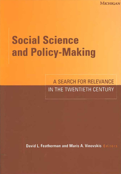 Social Science and Policy-Making: A Search for Relevance in the Twentieth Century