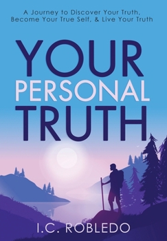 Hardcover Your Personal Truth: A Journey to Discover Your Truth, Become Your True Self, & Live Your Truth Book