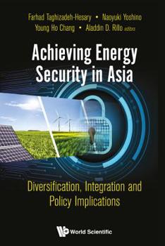 Hardcover Achieving Energy Security in Asia: Diversification, Integration and Policy Implications Book