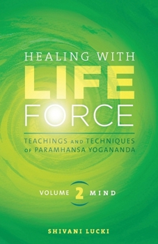 Paperback Healing with Life Force, Volume Two-Mind: Teachings and Techniques of Paramhansa Yogananda Book