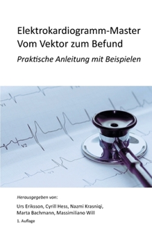 Paperback Elektrokardiogramm Master Vom Vektor zum Befund: Praktische Anleitung mit Beispielen [German] Book